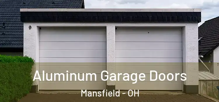  Aluminum Garage Doors Mansfield - OH