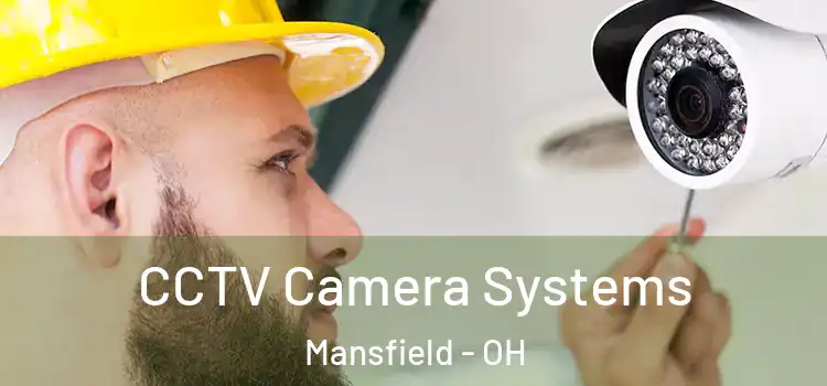 CCTV Camera Systems Mansfield - OH