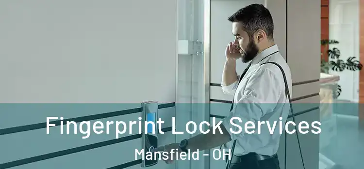 Fingerprint Lock Services Mansfield - OH