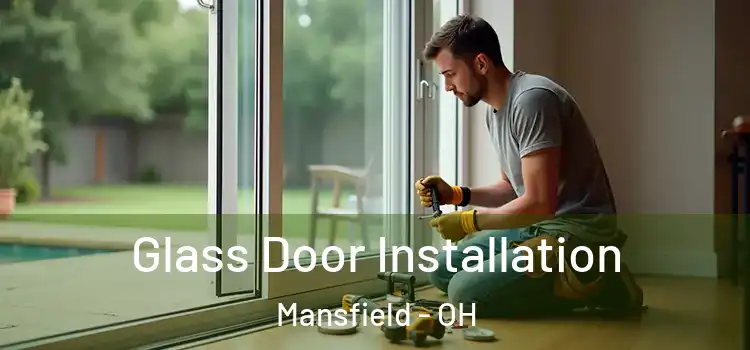 Glass Door Installation Mansfield - OH