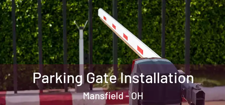 Parking Gate Installation Mansfield - OH