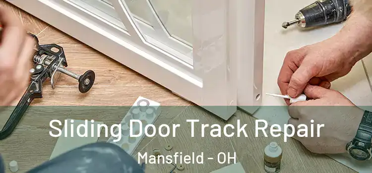Sliding Door Track Repair Mansfield - OH